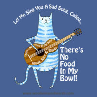 Cat - Sad Song - There's No Food In My Bowl! Light Text Design